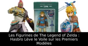 Les Figurines de The Legend of Zelda : Hasbro Lève le Voile sur les Premiers Modèles