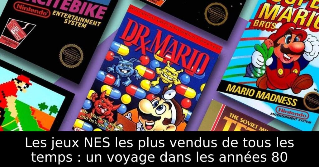 Les jeux NES les plus vendus de tous les temps : un voyage dans les années 80