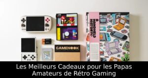 Les Meilleurs Cadeaux pour les Papas Amateurs de Rétro Gaming