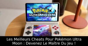 Les Meilleurs Cheats Pour Pokémon Ultra Moon : Devenez Le Maître Du Jeu !