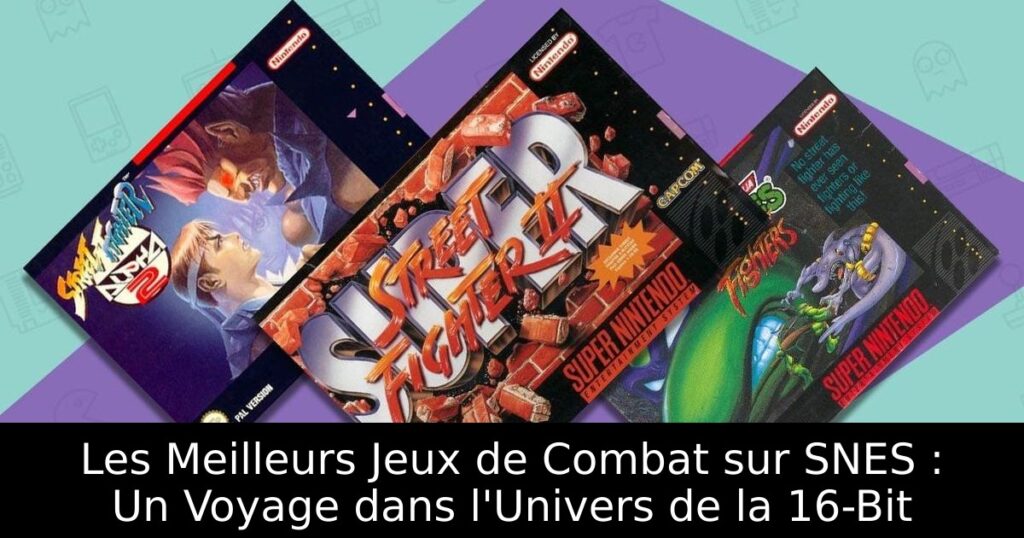 Les Meilleurs Jeux de Combat sur SNES : Un Voyage dans l'Univers de la 16-Bit