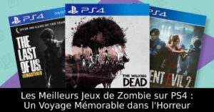 Les Meilleurs Jeux de Zombie sur PS4 : Un Voyage Mémorable dans l'Horreur