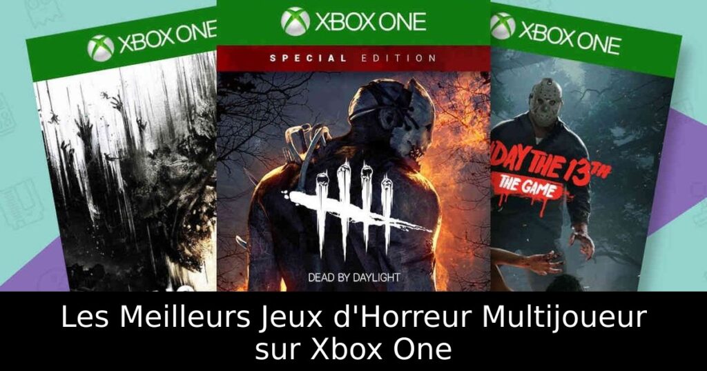 Les Meilleurs Jeux d'Horreur Multijoueur sur Xbox One