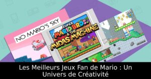 Les Meilleurs Jeux Fan de Mario : Un Univers de Créativité