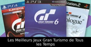 Les Meilleurs Jeux Gran Turismo de Tous les Temps