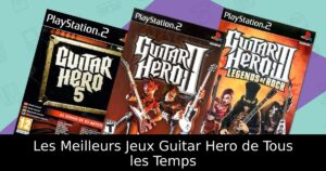 Les Meilleurs Jeux Guitar Hero de Tous les Temps