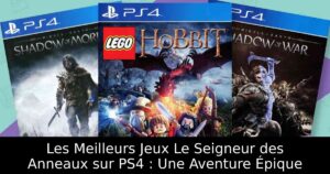 Les Meilleurs Jeux Le Seigneur des Anneaux sur PS4 : Une Aventure Épique