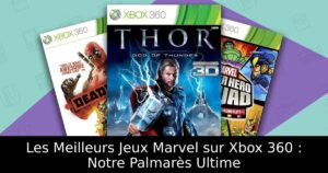 Les Meilleurs Jeux Marvel sur Xbox 360 : Notre Palmarès Ultime