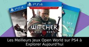 Les Meilleurs Jeux Open World sur PS4 à Explorer Aujourd'hui