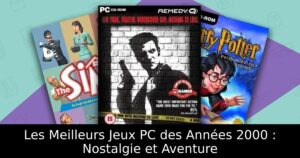 Les Meilleurs Jeux PC des Années 2000 : Nostalgie et Aventure