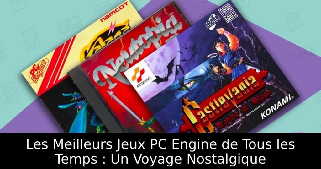Les Meilleurs Jeux PC Engine de Tous les Temps : Un Voyage Nostalgique
