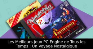 Les Meilleurs Jeux PC Engine de Tous les Temps : Un Voyage Nostalgique