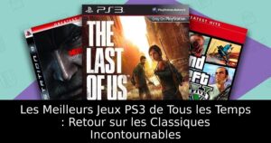 Les Meilleurs Jeux PS3 de Tous les Temps : Retour sur les Classiques Incontournables