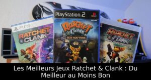 Les Meilleurs Jeux Ratchet & Clank : Du Meilleur au Moins Bon
