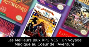 Les Meilleurs Jeux RPG NES : Un Voyage Magique au Coeur de l'Aventure