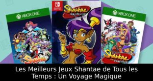 Les Meilleurs Jeux Shantae de Tous les Temps : Un Voyage Magique