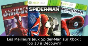 Les Meilleurs Jeux Spider-Man sur Xbox : Top 10 à Découvrir