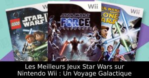 Les Meilleurs Jeux Star Wars sur Nintendo Wii : Un Voyage Galactique