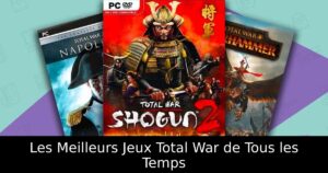 Les Meilleurs Jeux Total War de Tous les Temps