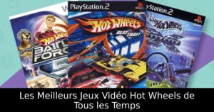 Les Meilleurs Jeux Vidéo Hot Wheels de Tous les Temps