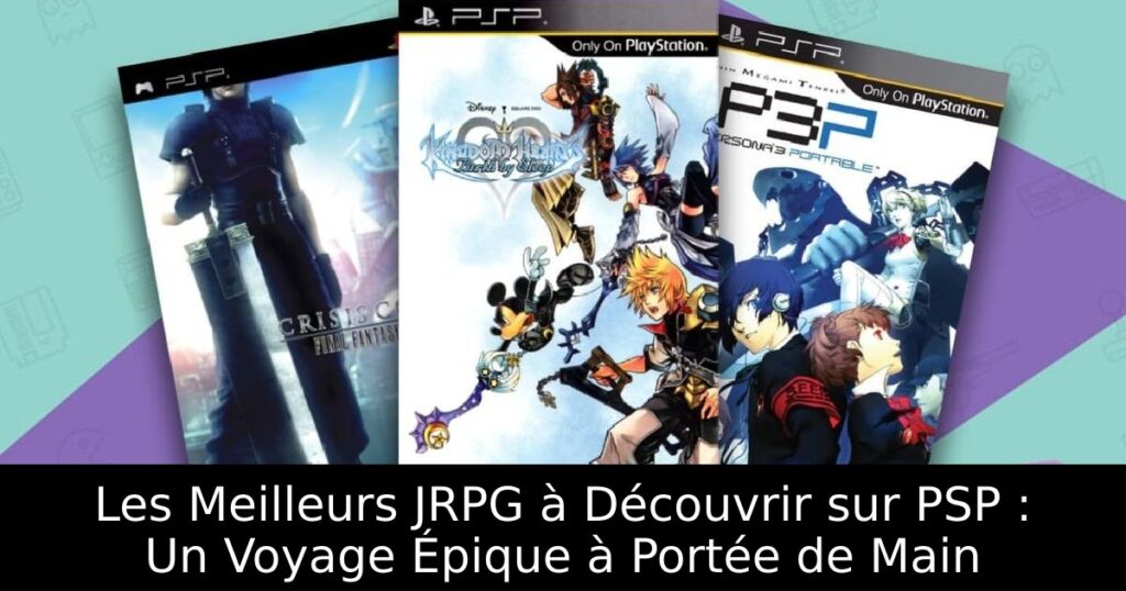 Les Meilleurs JRPG à Découvrir sur PSP : Un Voyage Épique à Portée de Main