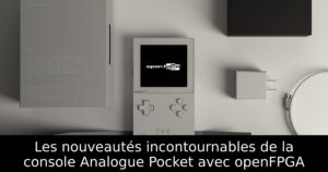 Les nouveautés incontournables de la console Analogue Pocket avec openFPGA