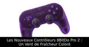 Les Nouveaux Contrôleurs 8BitDo Pro 2 : Un Vent de Fraîcheur Coloré