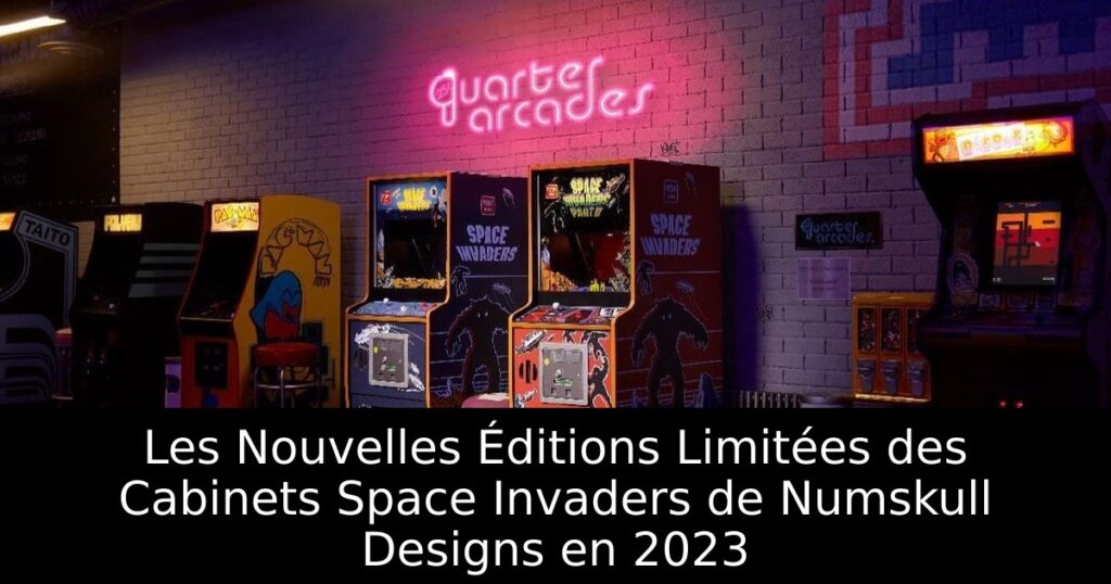 Les Nouvelles Éditions Limitées des Cabinets Space Invaders de Numskull Designs en 2023