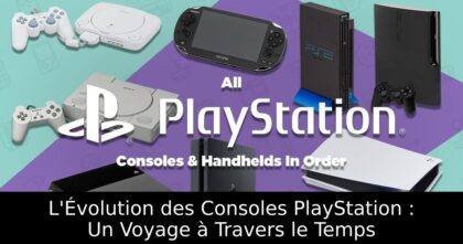 L&rsquo;Évolution des Consoles PlayStation : Un Voyage à Travers le Temps