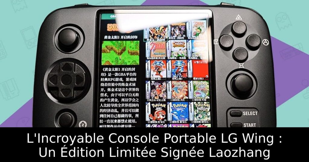 L'Incroyable Console Portable LG Wing : Un Édition Limitée Signée Laozhang