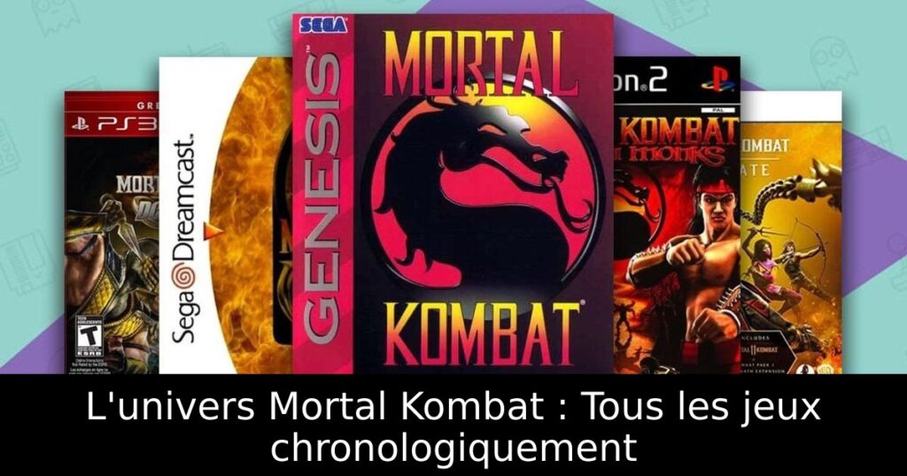 L'univers Mortal Kombat : Tous les jeux chronologiquement
