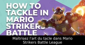 Maîtrisez l'art du tacle dans Mario Strikers Battle League