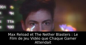 Max Reload et The Nether Blasters : Le Film de Jeu Vidéo que Chaque Gamer Attendait