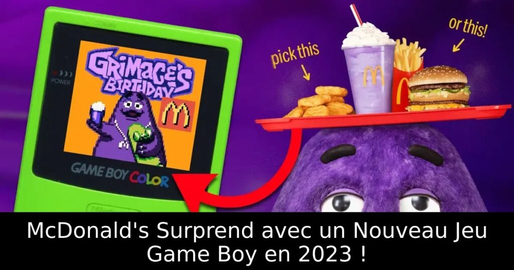 McDonald's Surprend avec un Nouveau Jeu Game Boy en 2023 !