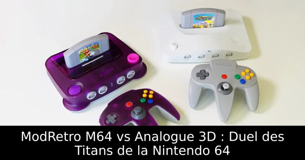 ModRetro M64 vs Analogue 3D : Duel des Titans de la Nintendo 64