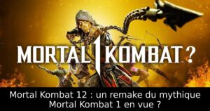 Mortal Kombat 12 : un remake du mythique Mortal Kombat 1 en vue ?