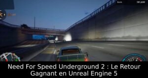 Need For Speed Underground 2 : Le Retour Gagnant en Unreal Engine 5