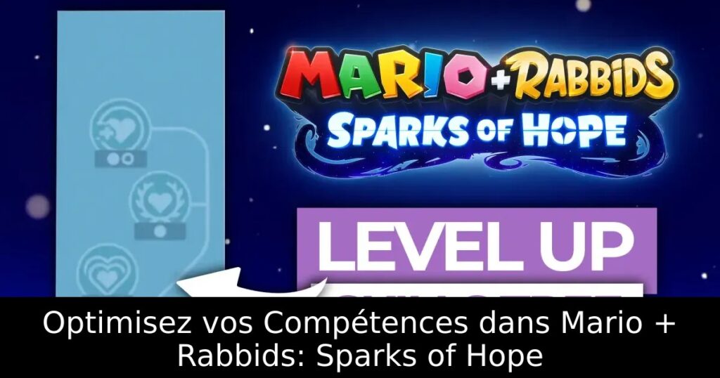 Optimisez vos Compétences dans Mario + Rabbids: Sparks of Hope