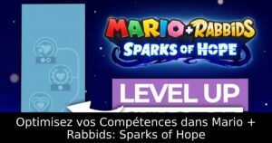 Optimisez vos Compétences dans Mario + Rabbids: Sparks of Hope