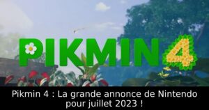 Pikmin 4 : La grande annonce de Nintendo pour juillet 2023 !