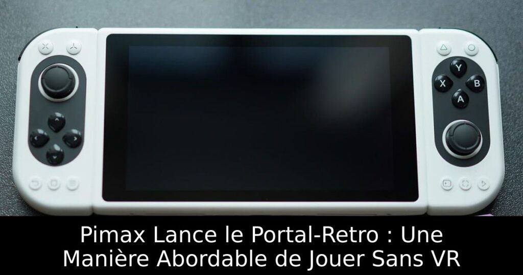 Pimax Lance le Portal-Retro : Une Manière Abordable de Jouer Sans VR