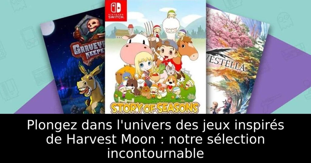 Plongez dans l'univers des jeux inspirés de Harvest Moon : notre sélection incontournable