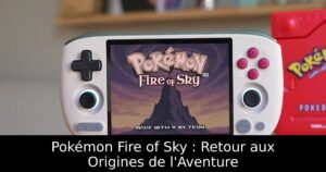 Pokémon Fire of Sky : Retour aux Origines de l'Aventure