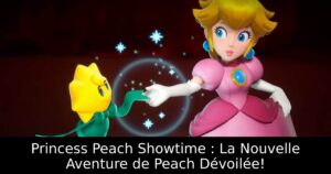 Princess Peach Showtime : La Nouvelle Aventure de Peach Dévoilée!