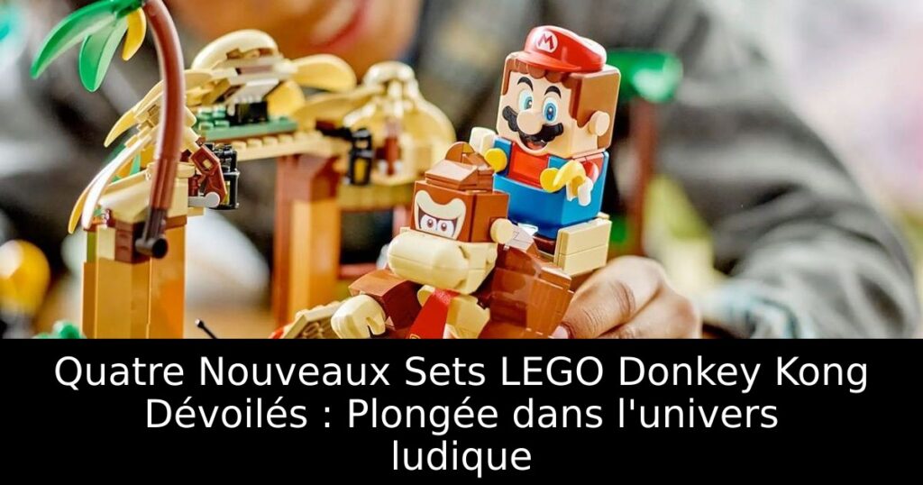 Quatre Nouveaux Sets LEGO Donkey Kong Dévoilés : Plongée dans l'univers ludique