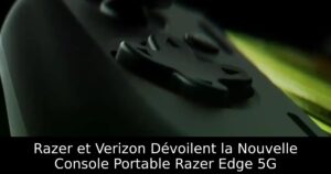 Razer et Verizon Dévoilent la Nouvelle Console Portable Razer Edge 5G