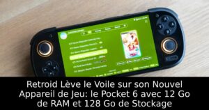 Retroid Lève le Voile sur son Nouvel Appareil de Jeu: le Pocket 6 avec 12 Go de RAM et 128 Go de Stockage