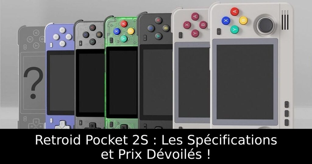 Retroid Pocket 2S : Les Spécifications et Prix Dévoilés !