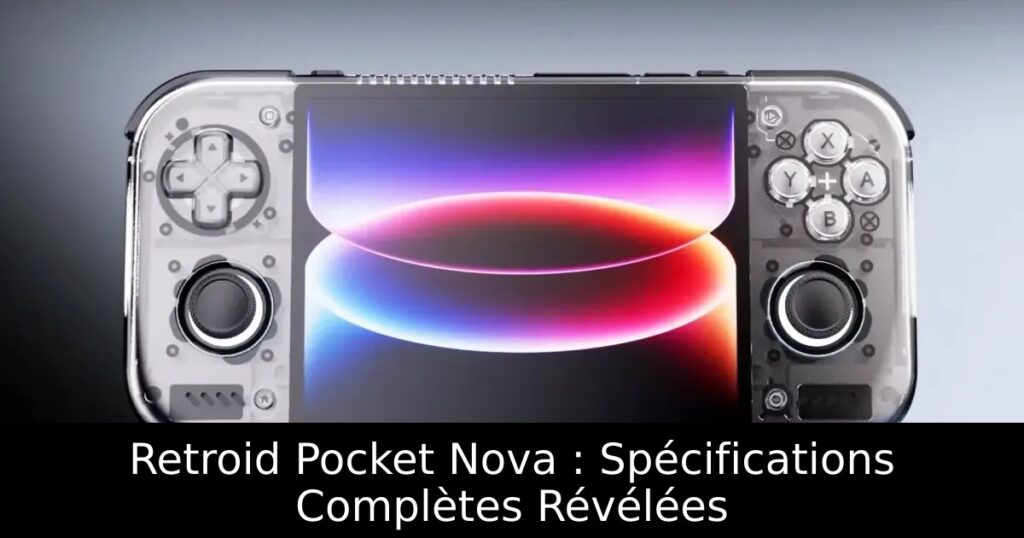 Retroid Pocket Nova : Spécifications Complètes Révélées