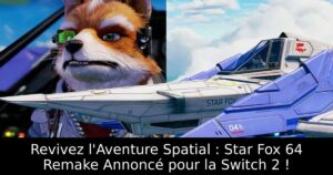 Revivez l'Aventure Spatial : Star Fox 64 Remake Annoncé pour la Switch 2 !